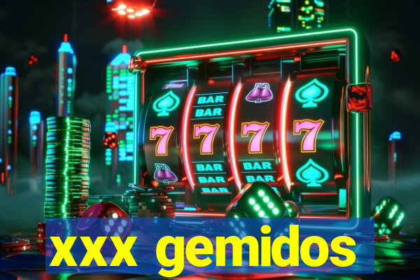 xxx gemidos